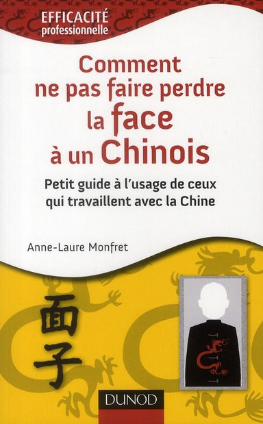 Comment ne pas faire perdre la face à un chinois ; petit guide à l'usage de ceux qui travaillent avec la Chine