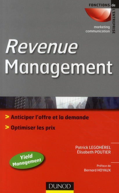 Revenue management ; anticiper l'offre et la demande : optimiser les prix