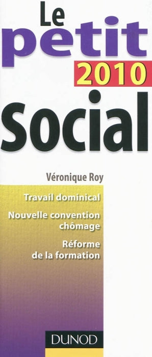 Le petit social ; travail dominical, nouvelle convention chômage, réforme de la formation (édition 2010)
