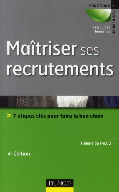 Maîtriser ses recrutements ; 7 étapes clés pour faire le bon choix (4e édition)