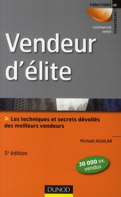 Vendeur d'élite ; les techniques et secrets dévoilés des meilleurs vendeurs (5e édition)