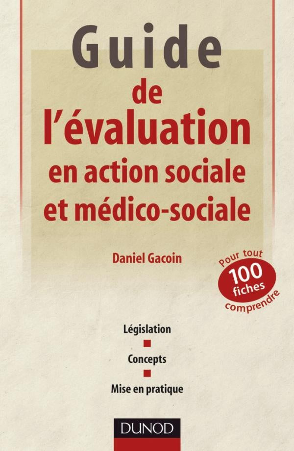 Guide de l'évaluation en action sociale et médico-sociale ; 101 fiches pour tout comprendre