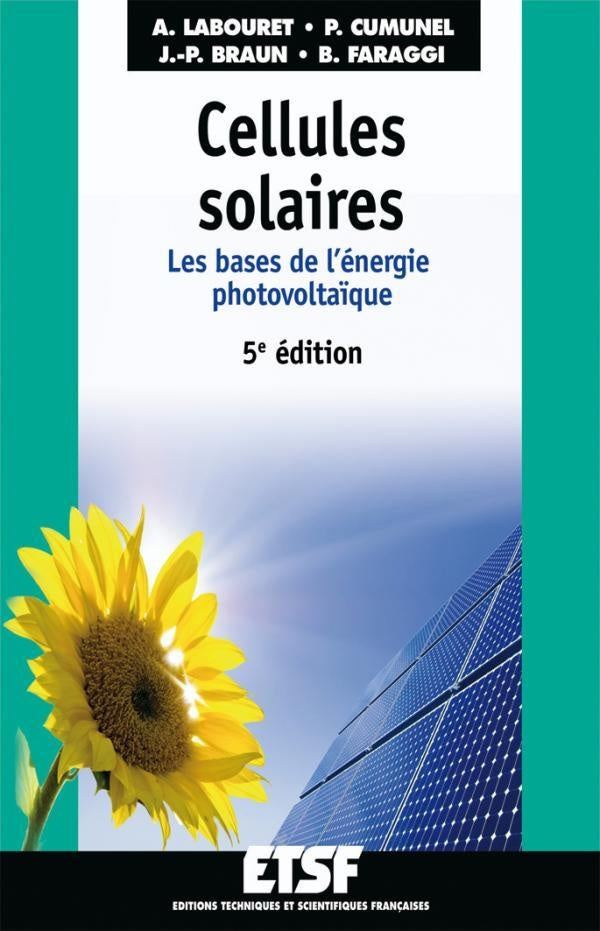 Cellules solaires ; les bases de l'énergie photovoltaïque (5e édition)
