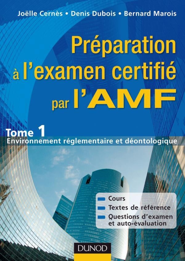 Préparation à l'éxamen certifié par l'AMF Tome 1 ; environnement réglementaire et déontologique