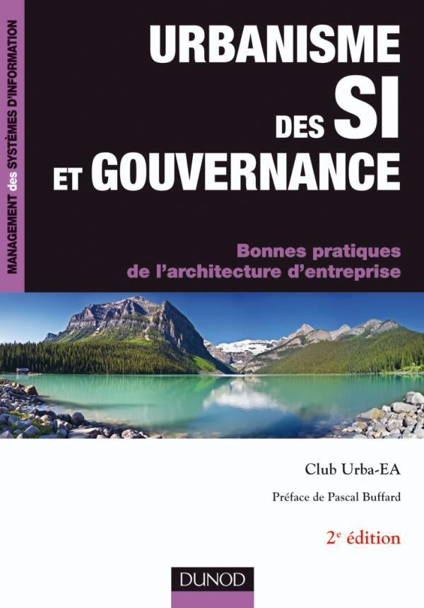 Urbanisme des SI et gouvernance ; bonnes pratiques de l'architecture d'entreprise (2e édition)