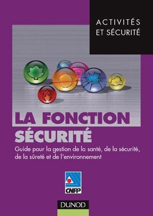 La fonction sécurité ; guide pour la gestion de la santé, de la sécurité, de la sûreté et de l'environnement