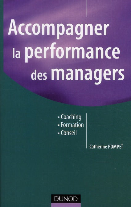 Accompagner la performance des managers ; coaching, formation, conseil