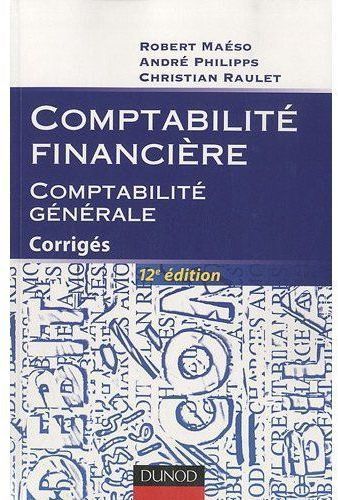 Comptabilité financière ; avec corrigés (12e édition)