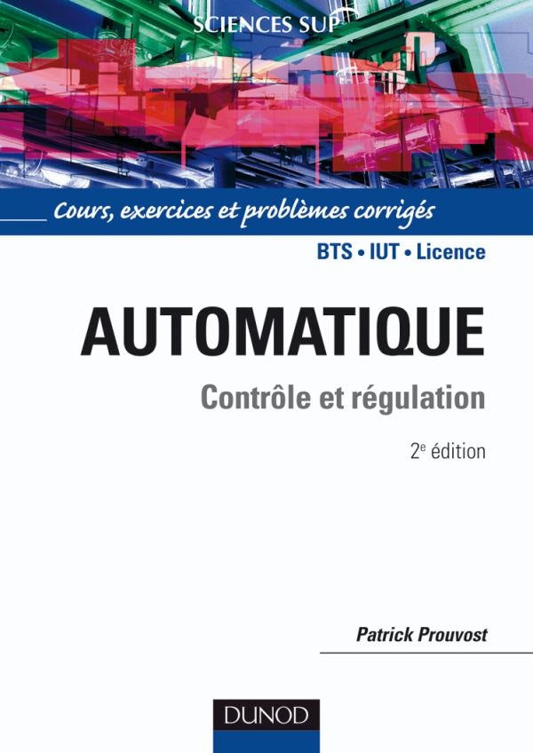 Automatique ; contrôle et régulation ; cours, exercices et problèmes corrigés (2e édition)