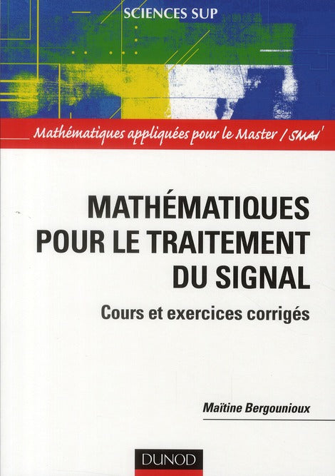 Mathématiques pour le traitement du signal ; mathématiques appliquées pour le Master/SMAI ; cours et exercices corrigés