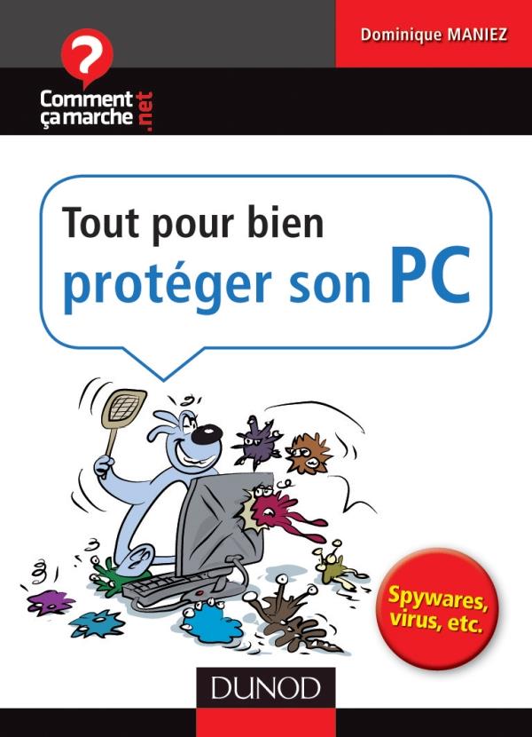 Tout pour bien protéger son PC ; spywares, virus, etc.