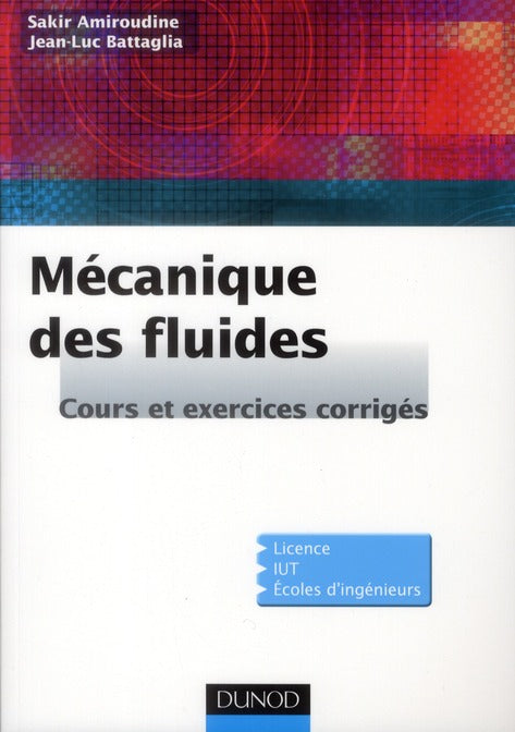 Mécanique des fluides ; cours et exercices corrigés ; Licence, IUT, écoles d'ingénieurs