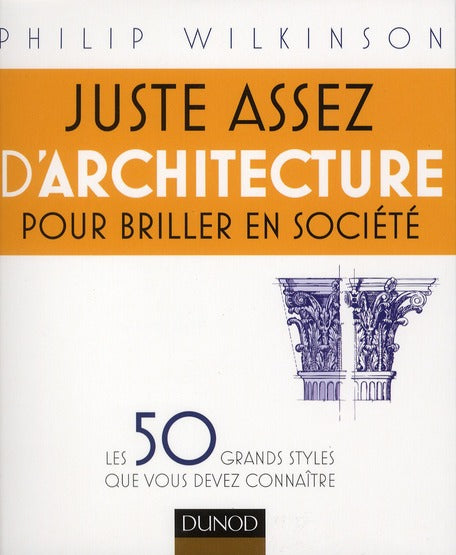 Juste assez d'architecture pour briller en société ; les 50 grandes idées que vous devez connaître