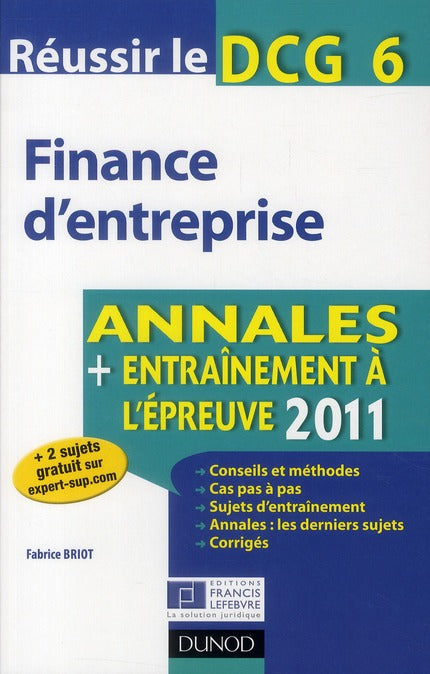 Réussir le DCG 6 ; finance d'entreprise ; annales ; entraînement à l'épreuve (édition 2011)