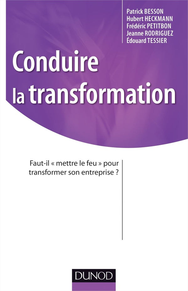 Conduire la transformation  ; faut-il mettre le feu pour transformer son entreprise ?