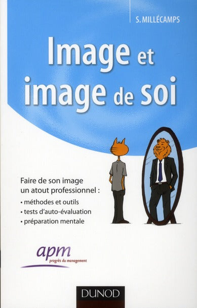 Image et image de soi ; faire de son image un atout professionnel