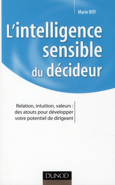 L'intelligence sensible du décideur ; les émotions, un atout pour être efficace