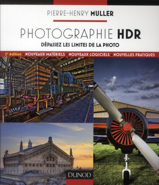 Photographie HDR ; dépassez les limites de la photo (2e édition)