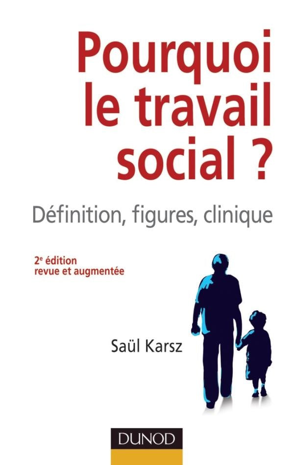 Pourquoi le travail social ? définition, figures, clinique (2e édition)