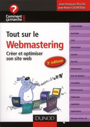 Tout sur le webmastering ; créer et optimiser son site web (3e édition)