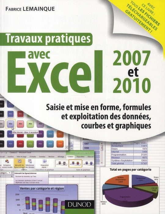 Travaux pratiques avec Excel 2007 et 2010 ; saisie et mise en forme, formules et exploitation des données, courbes et graphiques