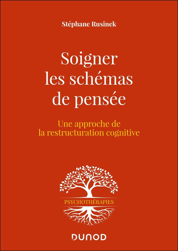 Soigner les schémas de pensée : Une approche de la restructuration cognitive (2e édition)