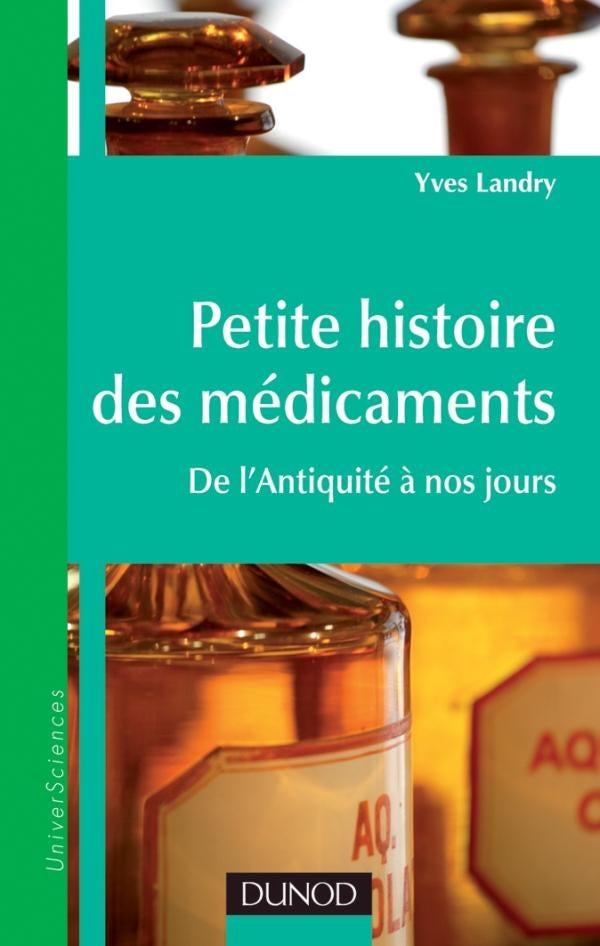 Petite histoire des médicaments ; de l'Antiquité à nos jours