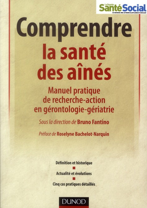 Comprendre la santé des aînés ; manuel pratique de recherche-action en gérontologie-gériatrie