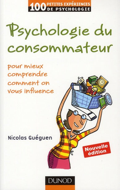 Psychologie du consommateur ; pour mieux comprendre comment on vous influence (2e édition)