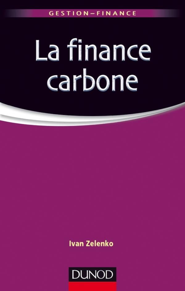 La finance carbone ; les marchés de permis d'émission de CO²