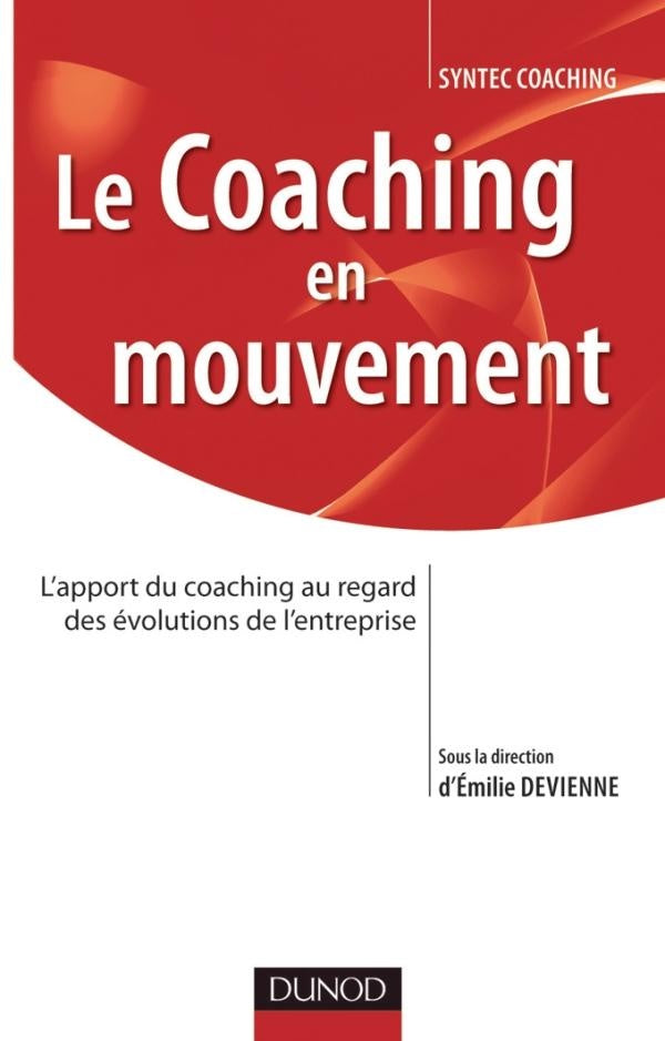 Le coaching en mouvement ; l'apport du coaching au regard des évolutions de l'entreprise