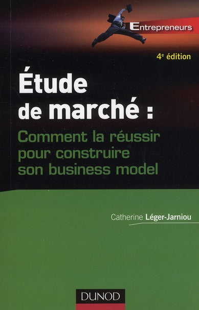 étude de marché ; comment la réussir pour construire son business model (4e édition)