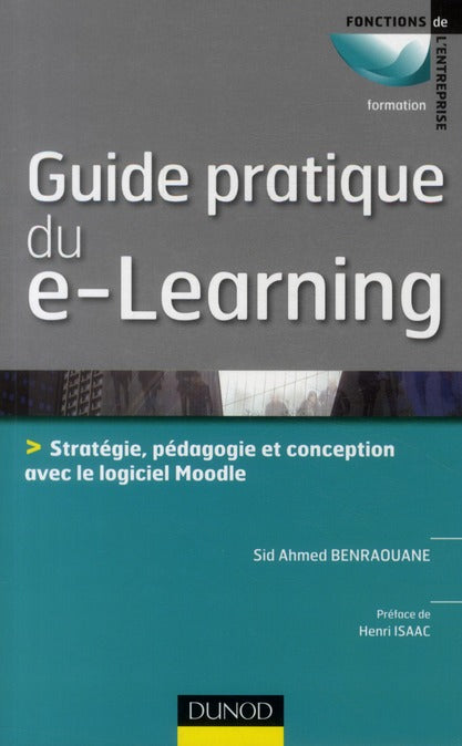 Guide pratique du e-learning ; stratégie, pédagogie et conception avec le logiciel Moodle