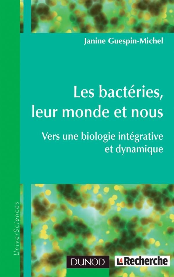 Les bactéries, leur monde et nous ; vers une biologie intégrative et dynamique