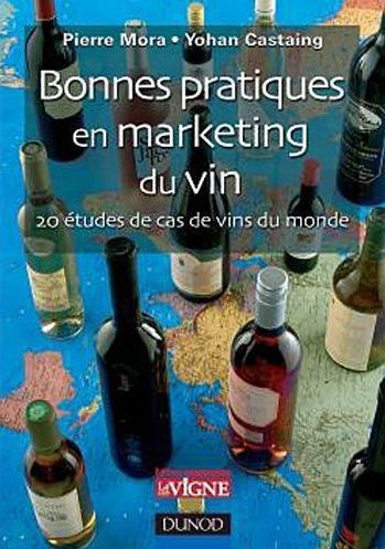 Bonnes pratiques en marketing du vin ; 20 études de cas de vins du monde