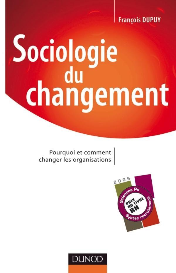 Sociologie du changement ; pourquoi et comment changer les organisations