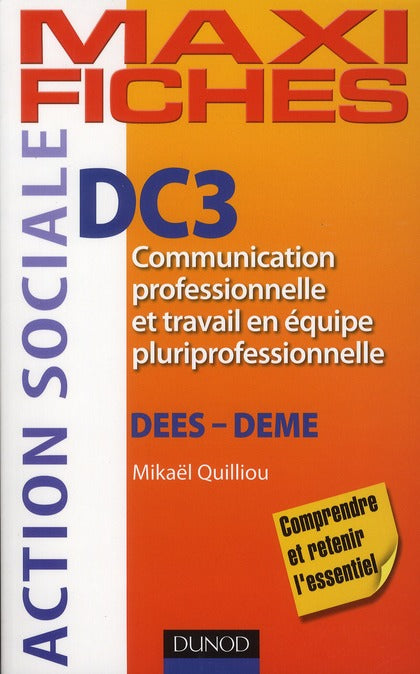 Maxi fiches : DC3 ; communication professionnelle et travail en équipe pluriprofessionnelle ; DESS/DEME