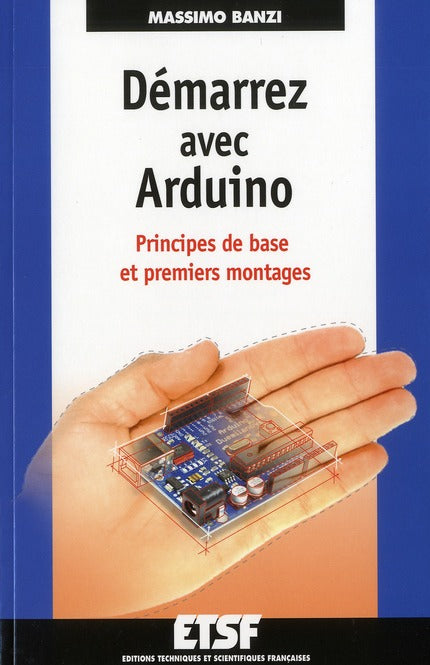 Démarrez avec Arduino ; principes de base et premiers montages
