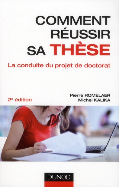 Comment réussir sa thèse ? la conduite du projet de doctorat (2e édition)