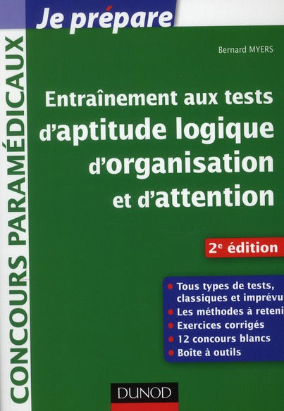 Je prépare : entraînement aux tests d'aptitude logique, d'organisation et d'attention ; concours paramédicaux (2e édition)