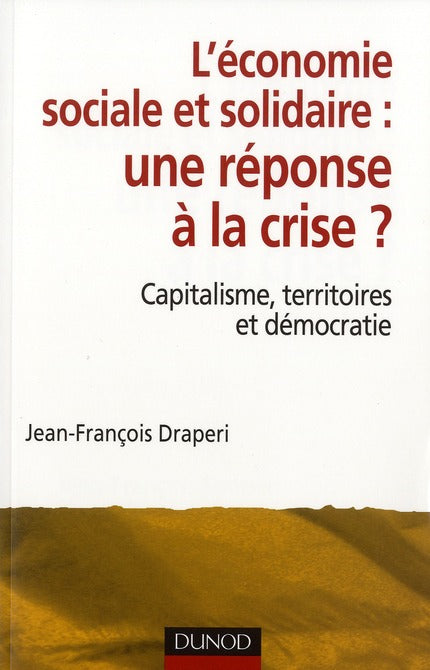 L'économie sociale et solidaire, une réponse à la crise ? capitalisme, territoire et démocratie