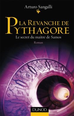 La revanche de Pythagore ; le secret du maître de Samos