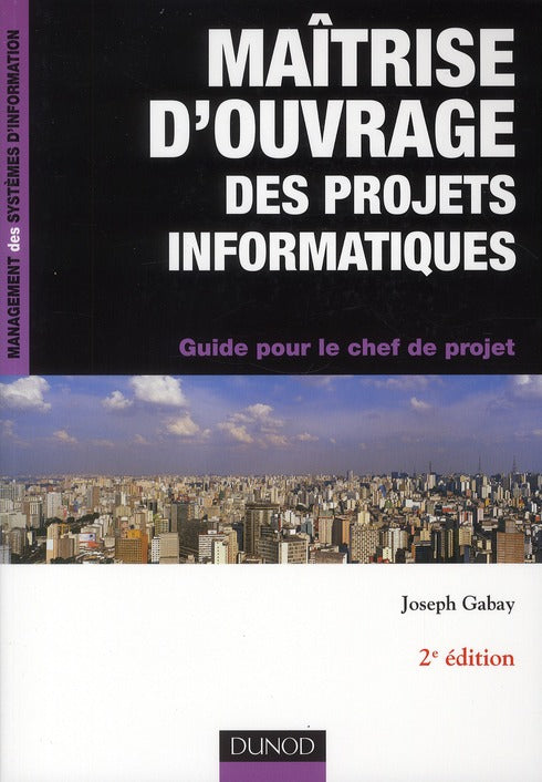 Maîtrise d'ouvrage des projets informatiques ; guide pour le chef de projet (2e édition)