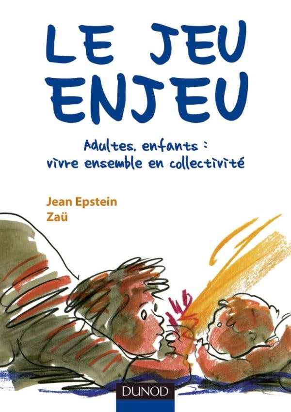 Le jeu enjeu ; adultes, enfants : vivre ensemble en collectivité