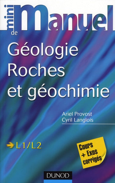 Mini manuel : mini-manuel de géologie ; roches et géochimie ; cours et exercices corrigés