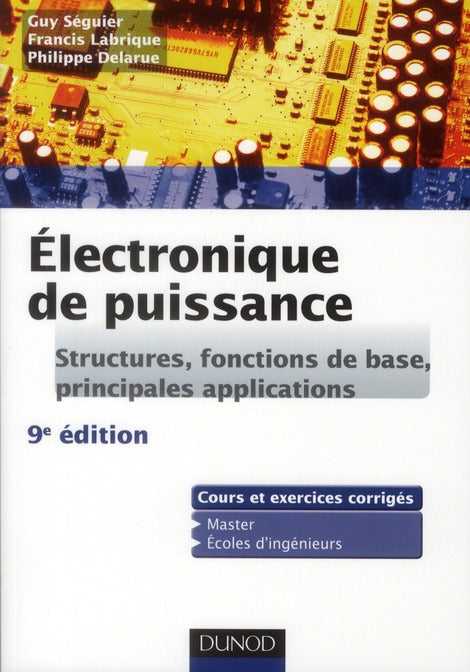 électronique de puissance ; structures, fonctions de base, principales applications ; cours et exercices corrigés ; master, écoles d'ingénieurs (9e édition)