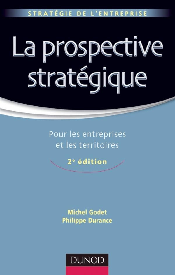 La prospective stratégique ; pour les entreprises et les territoires (2e édition)