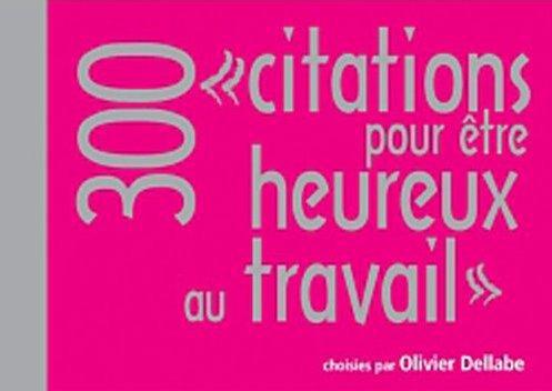 300 citations pour être heureux au travail