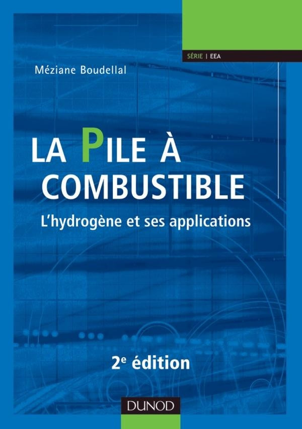 La pile à combustible ; l'hydrogène et ses applications (2e édition)