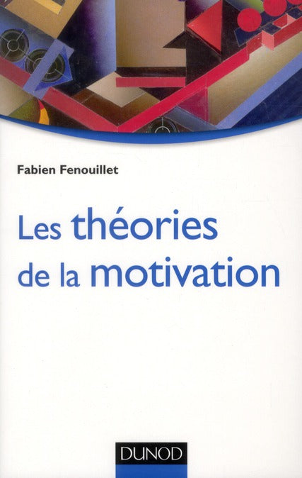 Les théories de la motivation ; approche du modèle intégratif